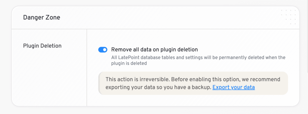 How to Completely Remove All LatePoint Data on Plugin Deletion latepoint danger zone enabled